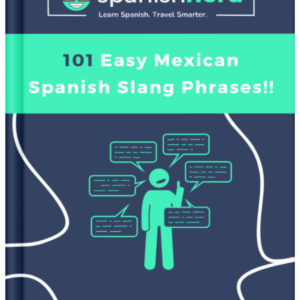 101 Easy Mexican Spanish Slang Phrases
