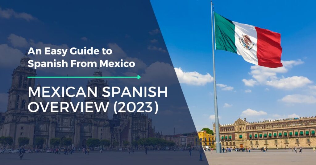 An Easy Guide to Spanish From Mexico | Mexican Spanish Overview (2023)