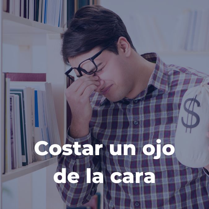 Costar un ojo de la cara slang graphic in Spanish for to cost an arm and a leg